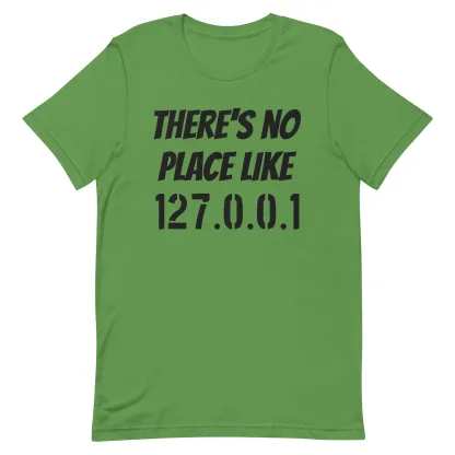 There's no place like 127.0.0.1 unisex t-shirt Tech Enthusiast Gift Coding Humor funny