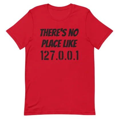 There's no place like 127.0.0.1 unisex t-shirt Tech Enthusiast Gift Coding Humor funny
