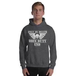 Only In Death Does Duty End Unisex Hoodie - Embrace Your Eternal Duty warhammer 40k space marine imperial guard adeptus astartes