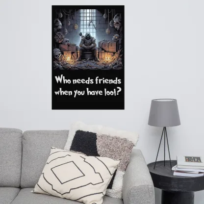 Who Needs Friends When You Have Loot Fantasy RPG Poster dungeons and dragons DnD5e thief wall art gift for fan