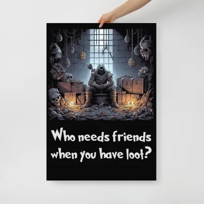 Who Needs Friends When You Have Loot Fantasy RPG Poster dungeons and dragons DnD5e thief wall art gift for fan