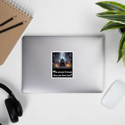 Who Needs Friends When You Have Loot? Vinyl Sticker – Perfect for D&D Fans!